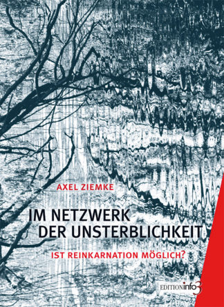 Axel Ziemke: Im Netzwerk der Unsterblichkeit - Info3 Verlag