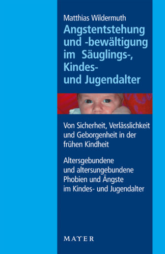 Matthias Wildermuth: Angstentstehung und -bewältigung im Säuglings-, Kindes- und Jugendalter - Info3 Verlag