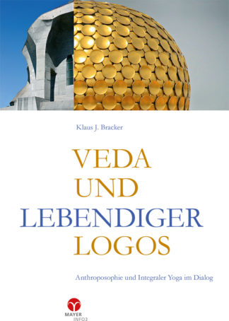 Klaus J. Bracker: Veda und lebendiger Logos - Info3 Verlag