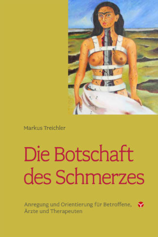 Markus Treichler: Die Botschaft des Schmerzes - Info3 Verlag