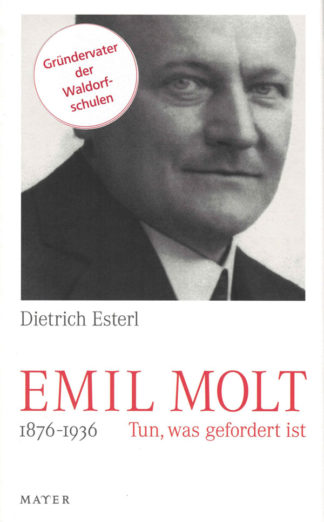 Dietrich Esterl: Emil Molt 1876 - 1936 - Info3 Verlag