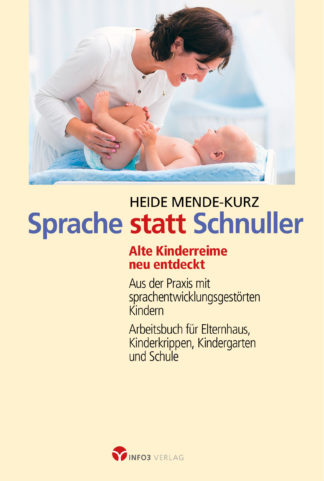 Heide Mende-Kurz: Sprache statt Schnuller - Info3 Verlag