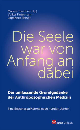 Treichler, Fintelmann, Reiner: Die Seele war von Anfang an dabei - Info3 Verlag