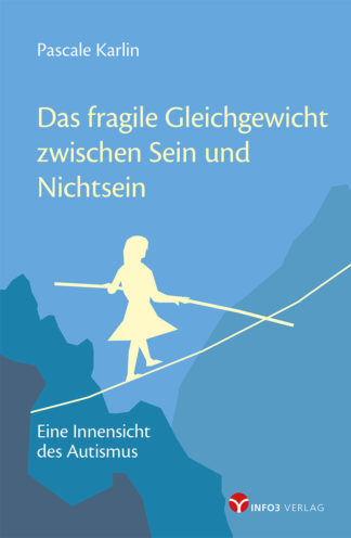 Pascale Karlin: Das fragile Gleichgewicht zwischen Sein und Nichtsein - Info3 Verlag