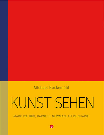 Edition "Kunst sehen", Band 12: Mark Rothko, Barnett Newman, Ad Reinhardt - Info3 Verlag