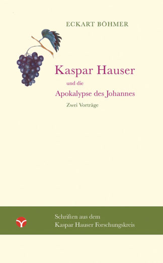 Eckart Böhmer: Kaspar Hauser und die Apokalypse des Johannes - Info3 Verlag