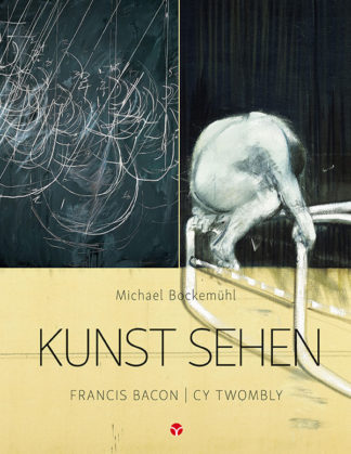 Edition "Kunst sehen", Band 13: Francis Bacon, Cy Twombly - info3 Verlag