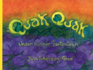 Quak Quak – Unser kleiner Gartenteich - Info3 Verlag