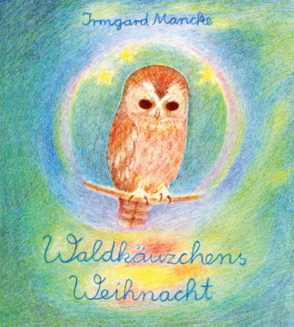 Irmgard Mancke: Waldkäuzchens Weihnacht - Info3 Verlag