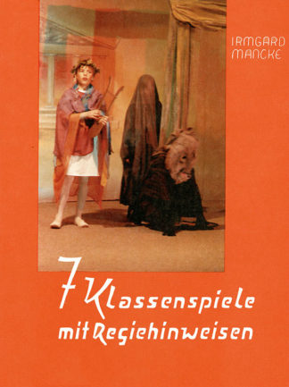 Irmgard Mancke: 7 Klassenspiele mit Regiehinweisen - Info3 Verlag