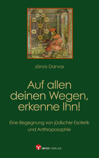 János Darvas: Auf allen deinen Wegen, erkenne Ihn! - Info3 Verlag