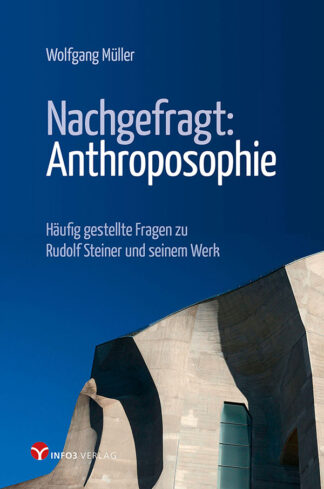 Wolfgang Müller: Nachgefragt: Anthroposophie - Info3 Verlag