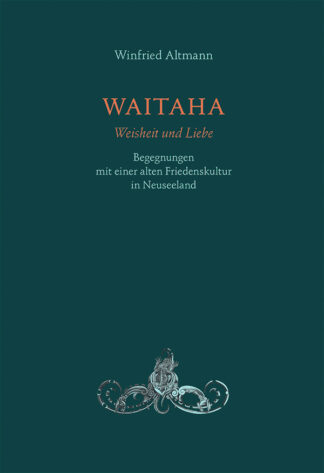 Winfried Altmann: Waitaha - Weisheit und Liebe - Info3 Verlag