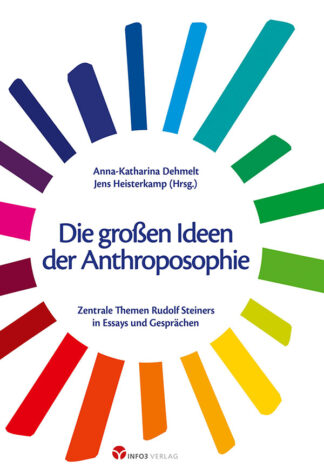 Die großen Ideen der Anthroposophie - Info3 Verlag