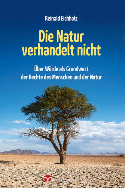 Rainald Eichholz: Die Natur verhandelt nicht - Info3 Verlag