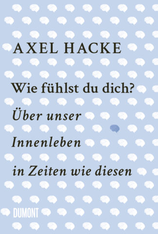 Axel Hacke: Wie fühlst du dich?