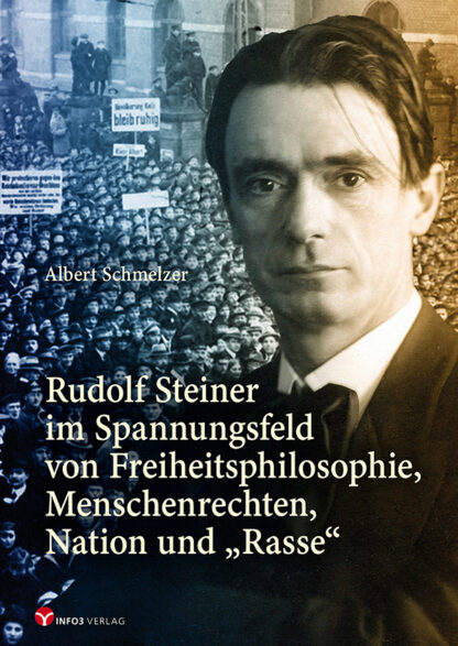 Albert Schmelzer: Rudolf Steiner im Spannungsfeld von Freiheitsphilosophie, Menschenrechten, Nation und "Rasse"