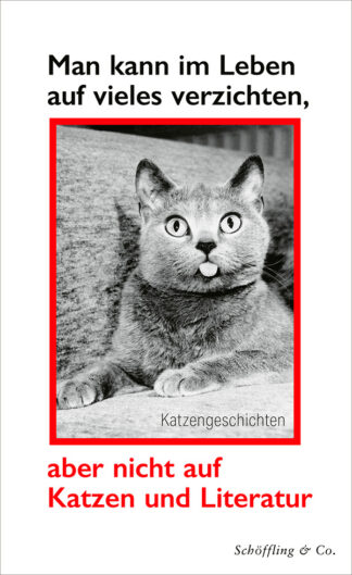 Man kann im Leben auf vieles verzichten, aber nicht auf Katzen und Literatur - Cover