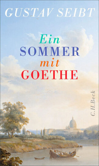 Gustav Seibt: Ein Sommer mit Goethe - Cover