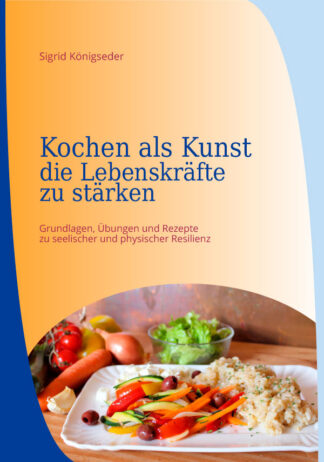 Kochen als Kunst, die Lebenskräfte zu stärken - Cover